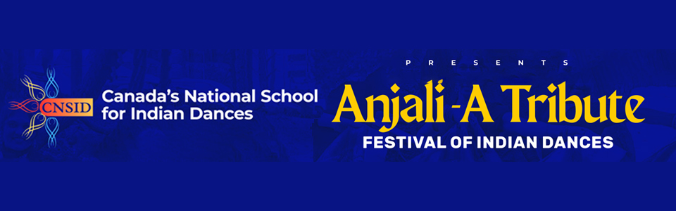 Anjali-A Tribute - Festival of Indian Dances