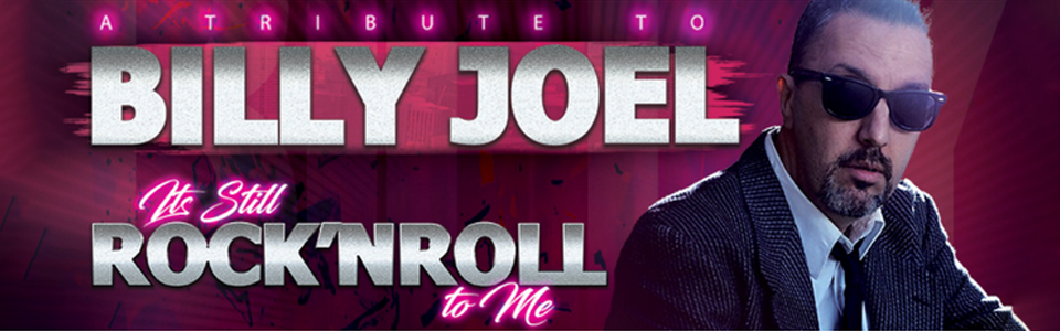 Still Rock ’n’ Roll - A Billy Joel Tribute Concert