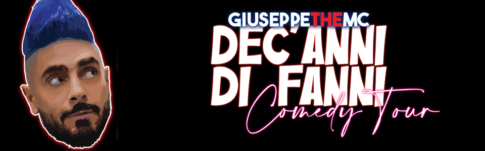 Giuseppe the MC - Dec’anni di Fanni Comedy Tour