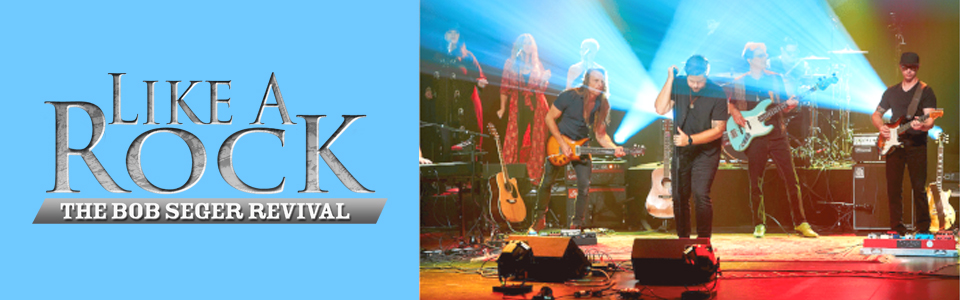 Like A Rock - The Ultimate Bob Seger Experience