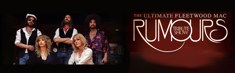 Rumours - The Ultimate Fleetwood Mac Tribute Show