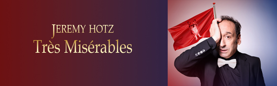 Jeremy Hotz - Très Misérables